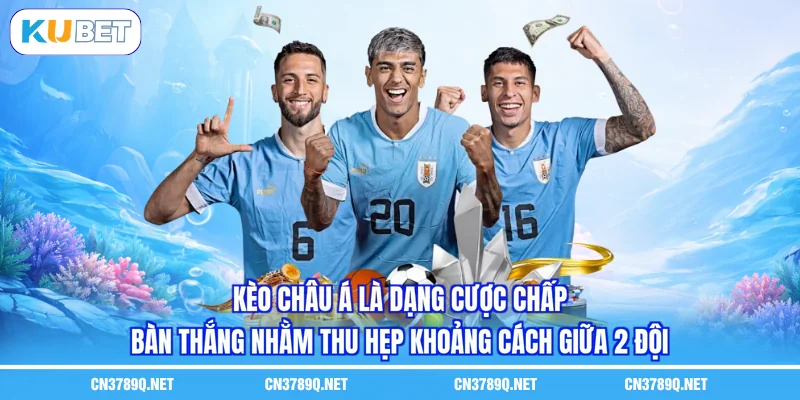 Kèo châu á là dạng cược chấp bàn thắng nhằm thu hẹp khoảng cách giữa 2 đội Kèo châu á là dạng cược chấp bàn thắng nhằm thu hẹp khoảng cách giữa 2 đội