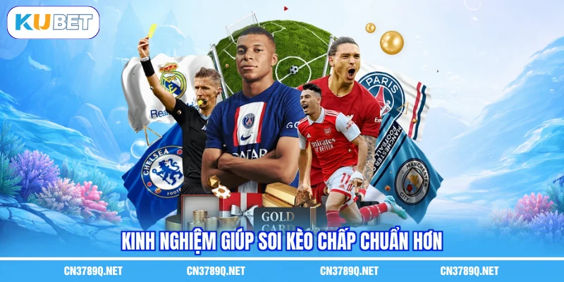 Kinh nghiệm giúp soi kèo chấp chuẩn hơn Kinh nghiệm giúp soi kèo chấp chuẩn hơn