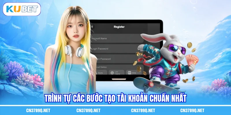 Trình tự các bước tạo tài khoản chuẩn nhất